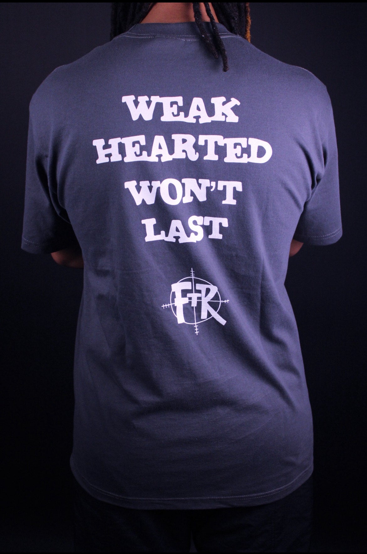 'Weak Hearted Wont Last' TEE